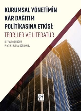 Kurumsal Yönetimin Kar Dağıtım ve Politikasına Etkisi: Teoriler ve Literatür | Gazi Kitabevi (Ciltsiz) - Resim 1