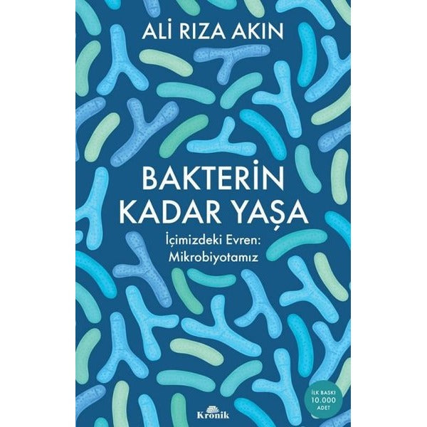 Bakterin Kadar Yaşa - İçimizdeki Evren: Mikrobiyotamız | Kronik Kitap (İnce Kapak)