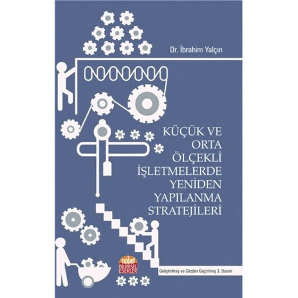 Küçük ve Orta Ölçekli İşletmelerde Yeniden Yapılanma Stratejileri | Nobel Bilimsel Eserler (İnce Kapak)