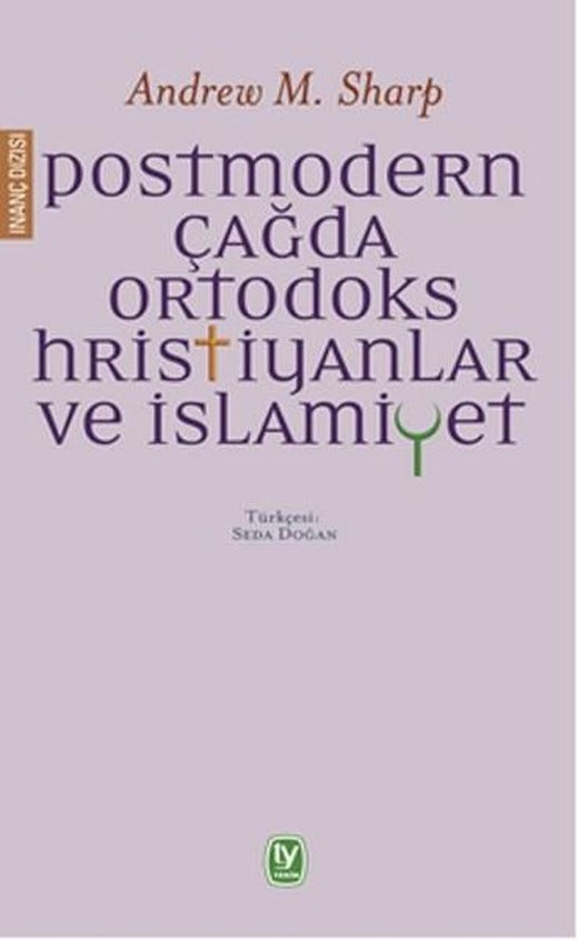 Postmodern Çağda Ortodoks Hristiyanlar ve İslamiyet | Tekin Yayınevi - Yayınevi Genel Dizisi (İnce Kapak)