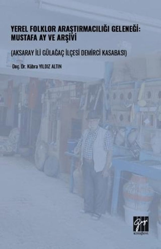 Yerel Folklor Araştırmacılığı Geleneği: Mustafa Ay ve Arşivi