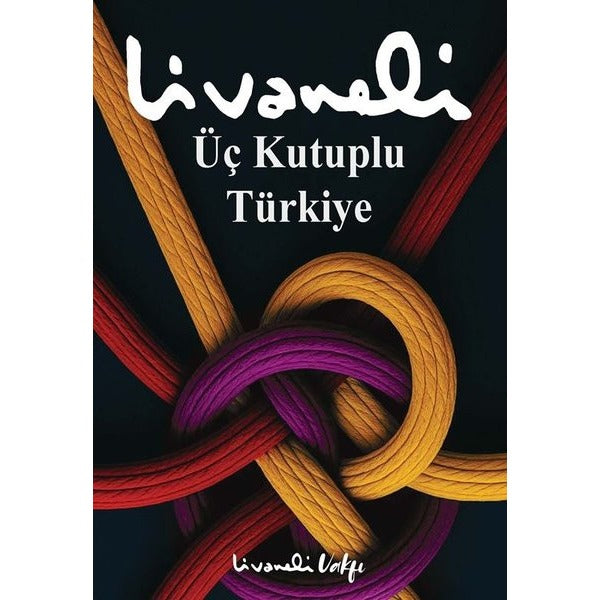 Üç Kutuplu Türkiye | Livaneli Vakfı (İnce Kapak)