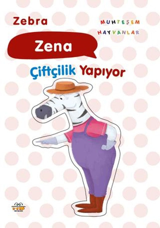 Zebra Zena Çiftçilik Yapıyor | 0-6 Yaş Yayınları (Ciltsiz)