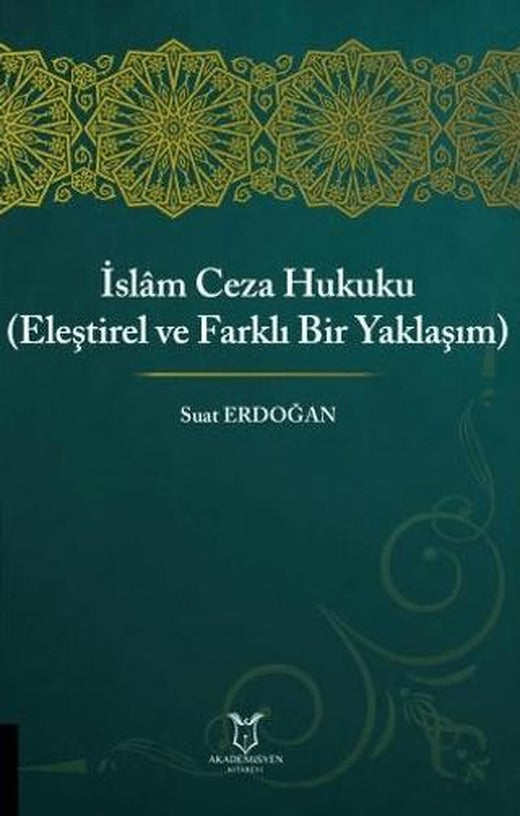 İslam Ceza Hukuku (Eleştirel ve Farklı Bir Yaklaşım) | Akademisyen Kitabevi (Ciltsiz)