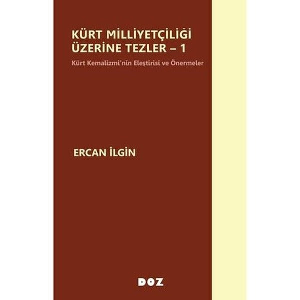 Kürt Milliyetçiliği Üzerine Tezler - 1 Kürt Kemalizmi'nin Eleştirisi ve Önermeler | Doz (İnce Kapak)