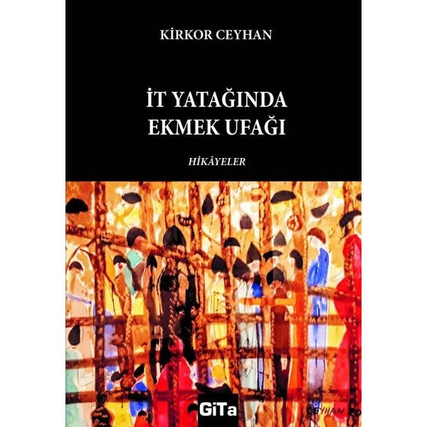 İt Yatağında Ekmek Ufağı - Hikayeler | Gita Yayınevi (İnce Kapak)