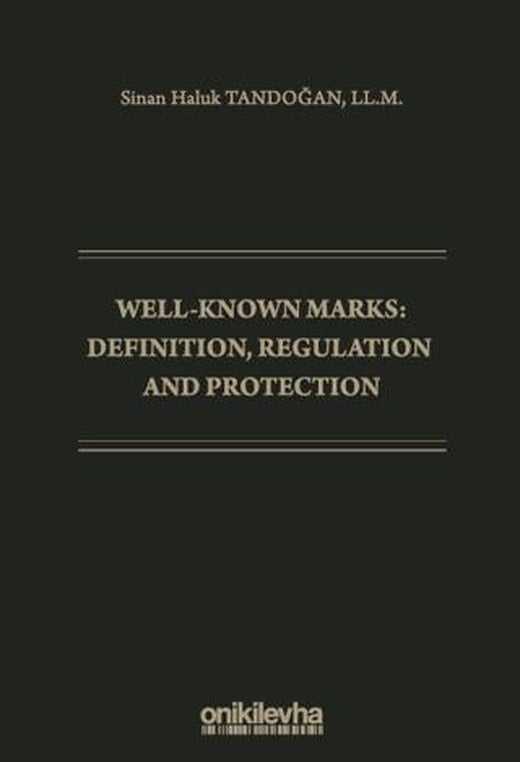 Well-Known Marks Definition, Regulation and Protection | On İki Levha Yayınları (Ciltsiz)