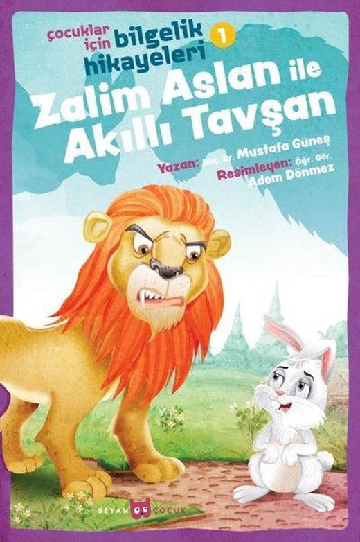 Zalim Aslan ile Akıllı Tavşan: Çocuklar İçin Bilgelik Hikayeleri-1 | Beyan Çocuk (İnce Kapak)