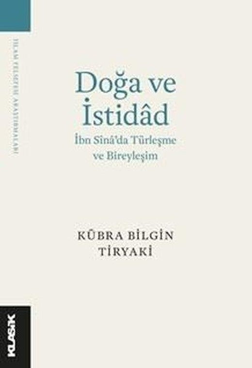 Doğa ve İstidad: İbn Sina'da Türleşme ve Bireyleşim | Klasik Yayınları (İnce Kapak)