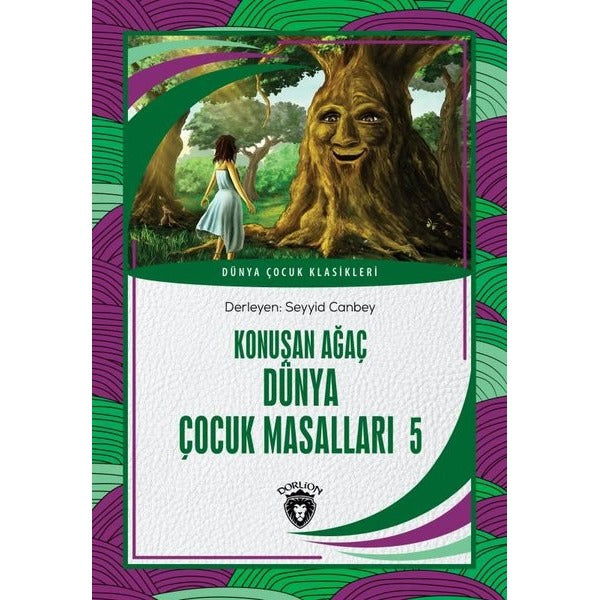 Konuşan Ağaç - Dünya Çocuk Masalları 5 - Dünya Çocuk Klasikleri | Dorlion Yayınevi