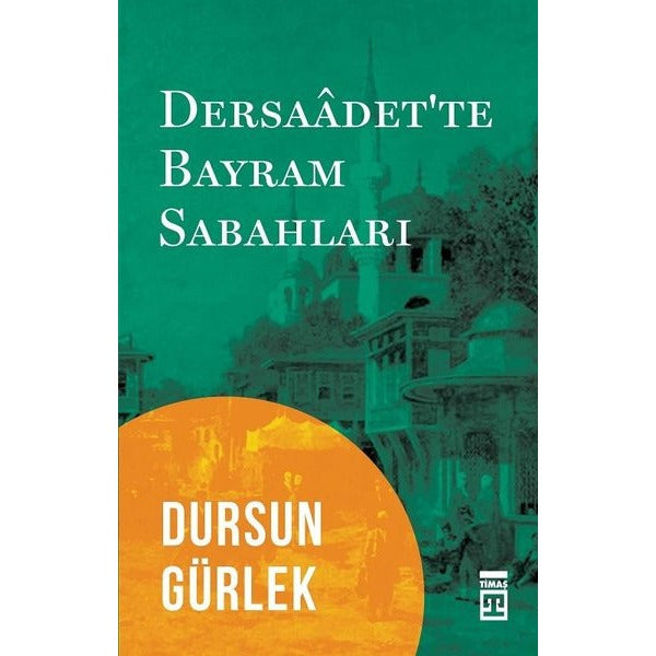 Dersaadet'te Bayram Sabahları | Timaş Tarih (Ciltsiz)