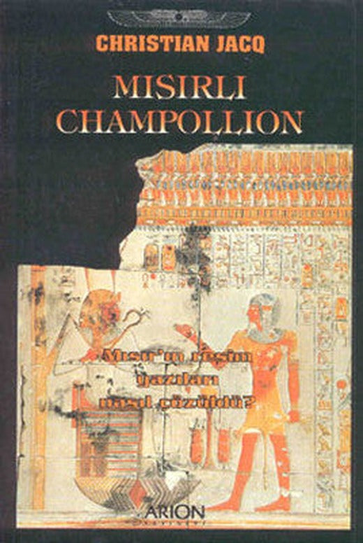 Mısırlı Champollion - Mısır'ın Resim Yazıları Nasıl Çözüldü? | Arion Yayınevi