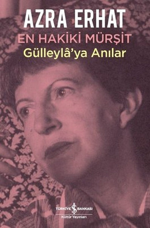 En Hakiki Mürşit-Gülleyla'ya Anılar | İş Bankası Kültür Yayınları