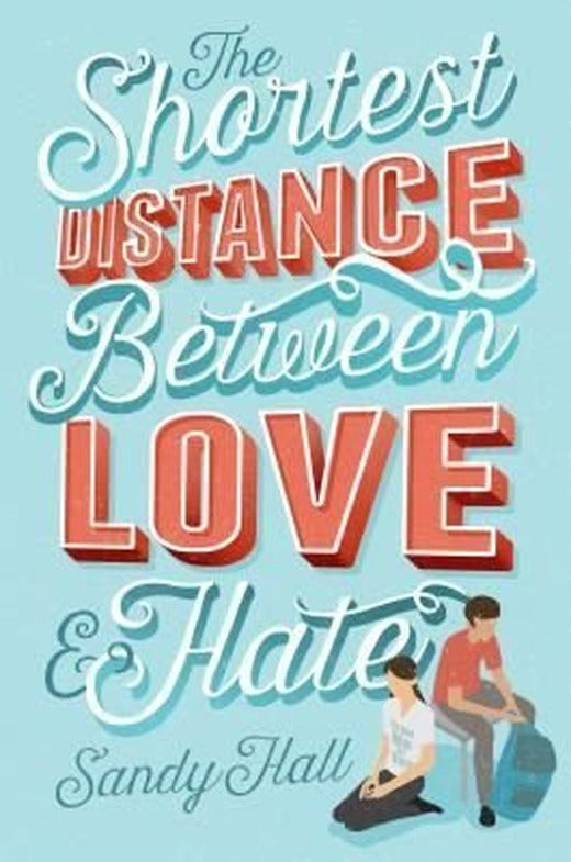 The Shortest Distance Between Love & Hate | Feiwel&Friends