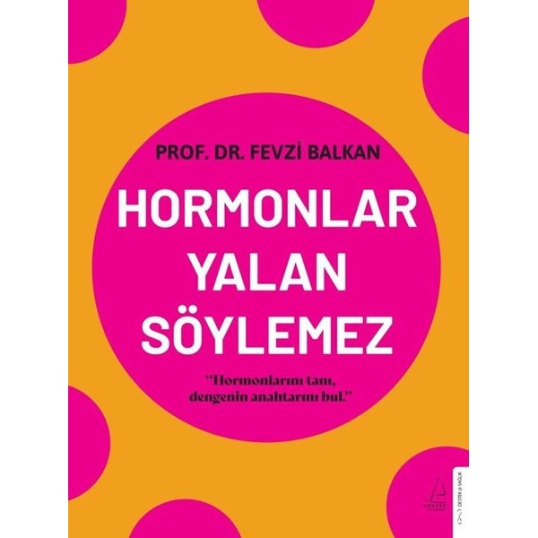 Hormonlar Yalan Söylemez | Destek Yayınları (İnce Kapak)