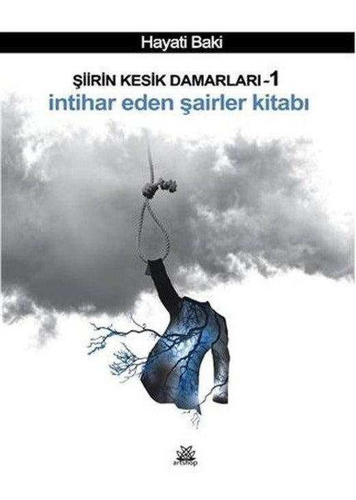 Şiirin Kesik Damarları 1 - İntihar Eden Şairler Kitabı | Artshop Yayıncılık (İnce Kapak)
