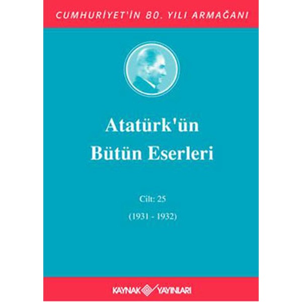 Atatürk'ün Bütün Eserleri Cilt 25 | Kaynak Yayınları