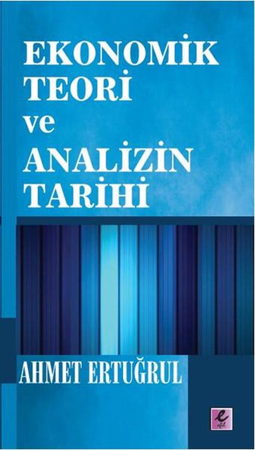 Ekonomik Teori ve Analizin Tarihi | Efil Yayınevi Yayınları (İnce Kapak)