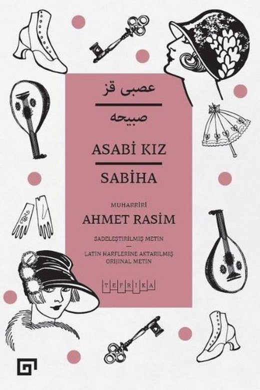 Asabi Kız - Sabiha - Sadeleştirilmiş Metin | Koç Üniversitesi Yayınları (İnce Kapak)
