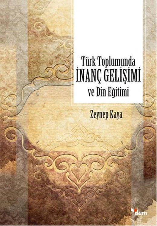 Türk Toplumunda İnanç Gelişimi ve Din Eğitimi | Dem Yayınları (İnce Kapak)