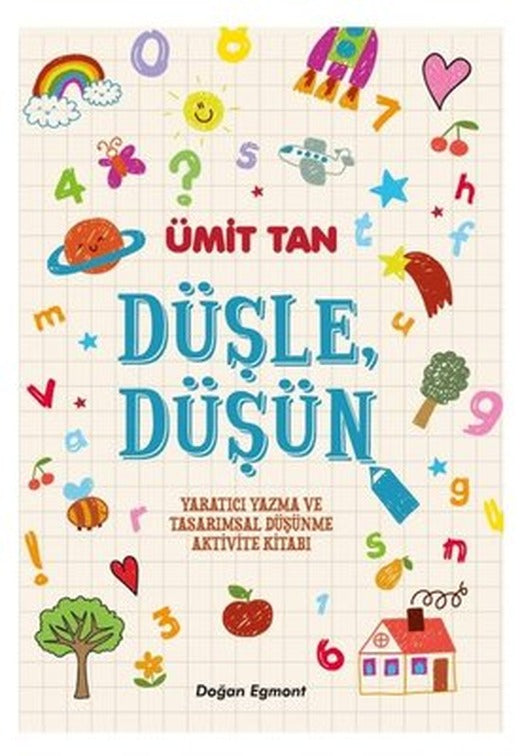 Düşle Düşün-Yaratıcı Yazma ve Tasarımsal Düşünme Aktivite Kitabı | Doğan ve Egmont Yayıncılık