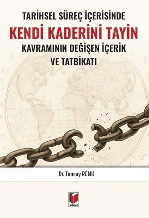 Tarihsel Süreç İçerisinde Kendi Kaderini Tayin Kavramının Değişen İçerik ve Tatbikatı