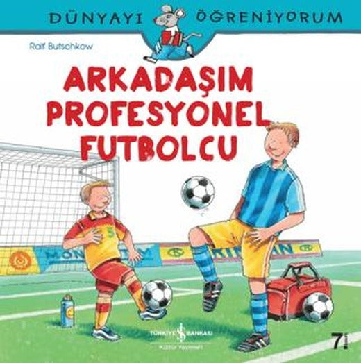 Arkadaşım Profesyonel Futbolcu | İş Bankası Kültür Yayınları (Ciltsiz)