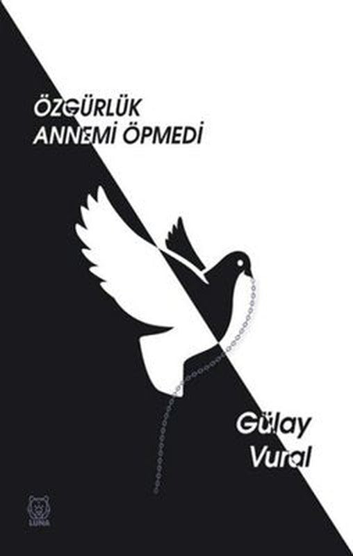 Özgürlük Annemi Öpmedi | Luna Yayınları