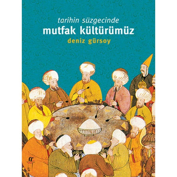 Tarihin Süzgecinde Mutfak Kültürümüz (1. Hamur)