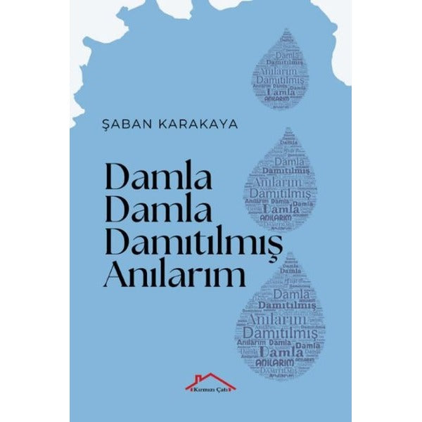 Damla Damla Damıtılmış Anılarım | Kırmızı Çatı (İnce Kapak)