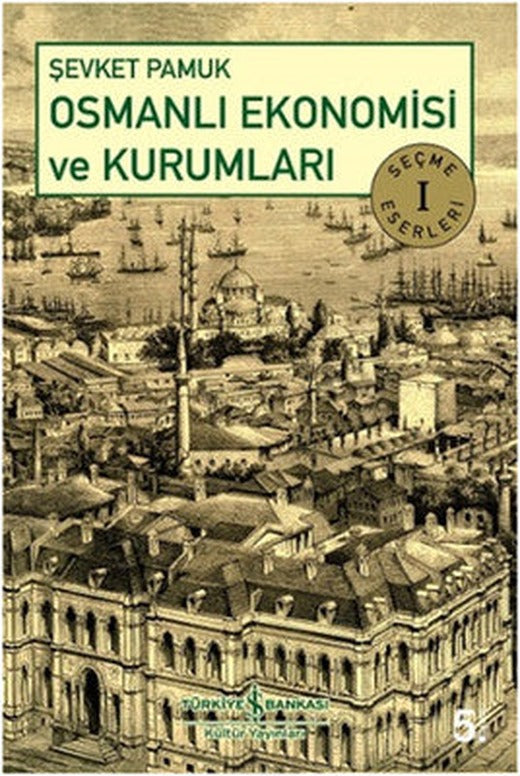 Osmanlı Ekonomisi ve Kurumları | İş Bankası Kültür Yayınları