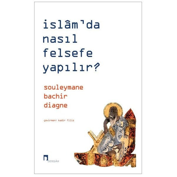 İslam'da Nasıl Felsefe Yapılır? | Dergah Yayınları (İnce Kapak)