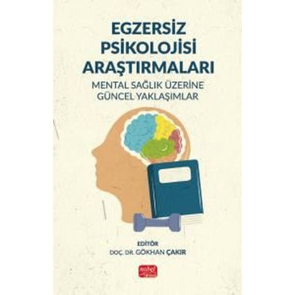 Egzersiz Psikolojisi Araştırmaları - Mental Sağlık Üzerine Güncel Yaklaşımlar | Nobel Bilimsel Eserler (İnce Kapak)