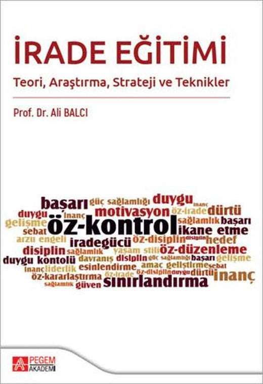 İrade Eğitimi Teori Araştırma Strateji ve Teknikler | Pegem Akademi Yayıncılık (Ciltsiz)