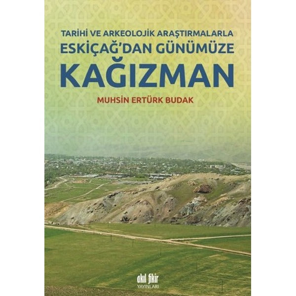 Eskiçağ'dan Günümüze Kağızman | Akıl Fikir Yayınları (İnce Kapak)
