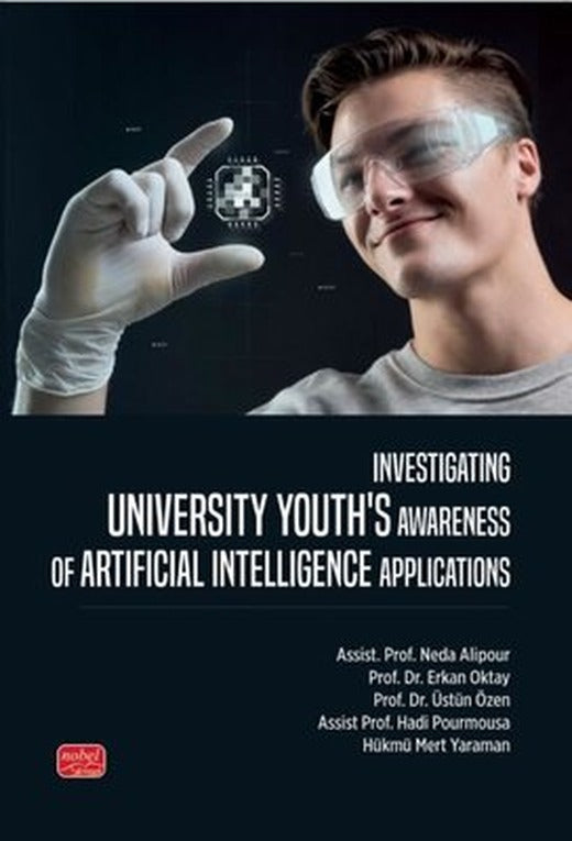 Investigating Unıversity Youth's Awareness of Artificial Intelligence Applications | Nobel Bilimsel Eserler (İnce Kapak)