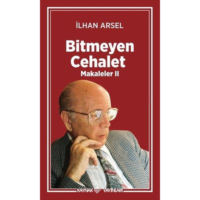 Bitmeyen Cehalet - Makaleler 2 | Kaynak Yayınları