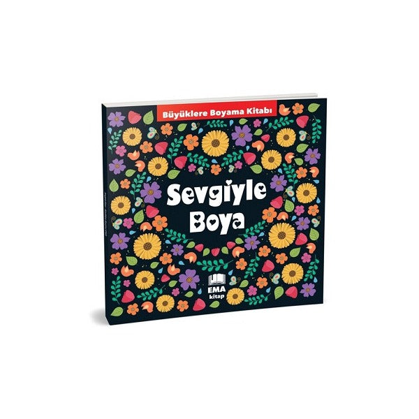 Sevgiyle Boya - Büyüklere Boyama Kitabı