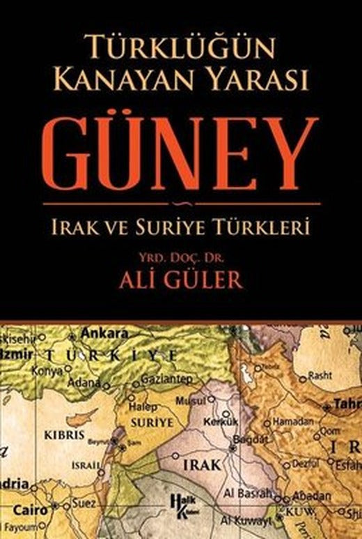 Türklüğün Kanayan Yarası: Güney - Irak ve Suriye Türkleri | Halk Kitabevi