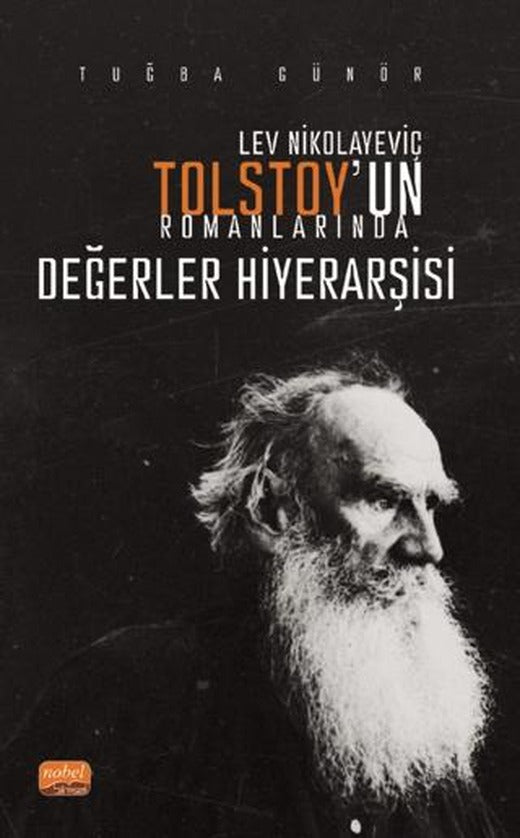 Lev Nikolayeviç Tolstoy’un Romanlarında Değerler Hiyerarşisi | Nobel Bilimsel Eserler (Ciltsiz)