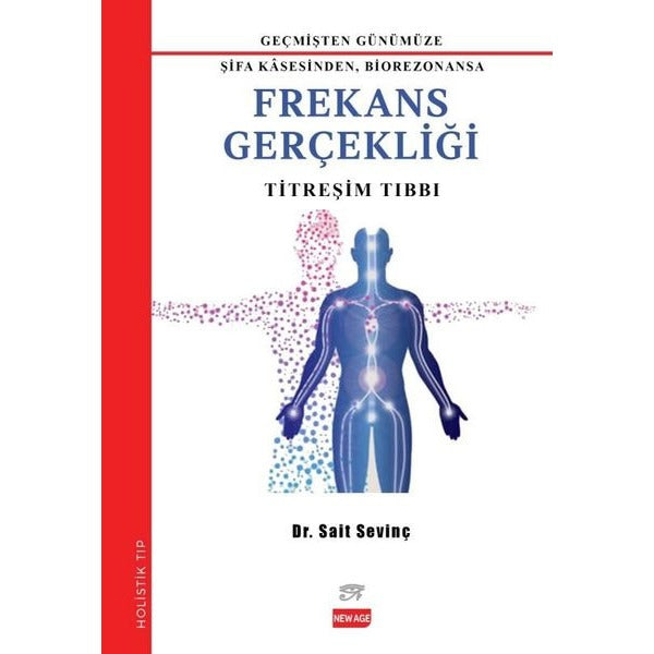 Frekans Gerçekliği: Titreşim Tıbbı - Geçmişden Günümüze Şifa Kasesinden Biorezonansa | New Age Yayınları