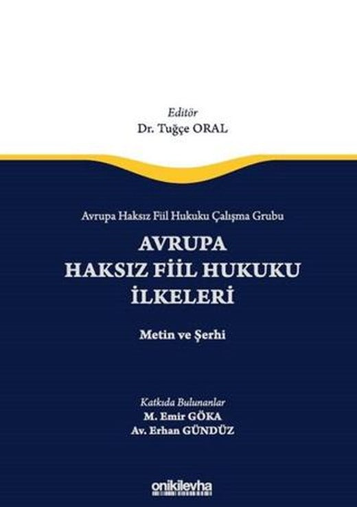 Avrupa Haksız Fiil Hukuku Çalışma Grubu Avrupa Haksız Fiil Hukukunun İlkeleri - Metin ve Şerhi | On İki Levha Yayınları (Ciltli)