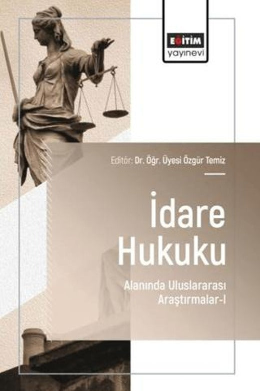 İdare Hukuku Alanında Uluslararası Araştırmalar - 1 | Eğitim Yayınevi - Bilimsel Eserler (Ciltsiz)