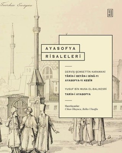Ayasofya Risaleleri - Tarih-i Beyan-ı Bina-yı Ayasofya-yı Kebir&Tarih-i Ayasofya | Ketebe Yayınları