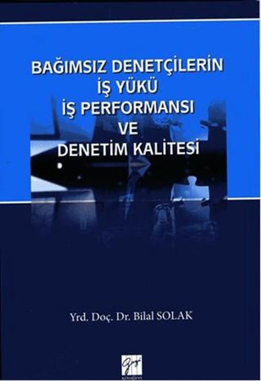 Bağımsız Denetçilerin İş Yükü Perfonmansı ve Denetim Kalitesi | Gazi Kitabevi (Ciltsiz)