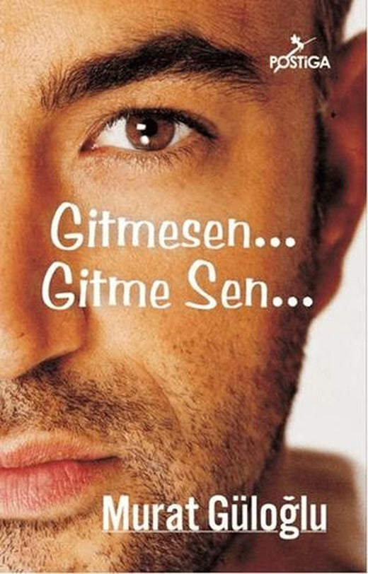 Gitmesen... Gitme Sen... | Postiga Yayınları (Ciltsiz)