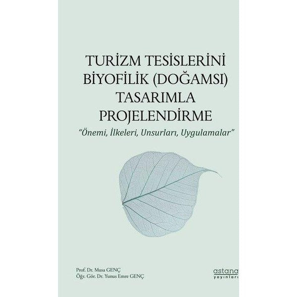 Turizm Tesislerini Biyofilik (Doğamsı) Tasarımla Projelendirme - Önemi, İlkeleri, Unsurları, Uygulamalar