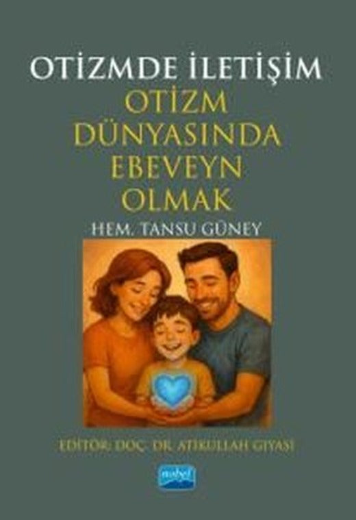 Otizmde İletişim - Otizm Dünyasında Ebeveyn Olmak | Nobel Akademik Yayıncılık (İnce Kapak)