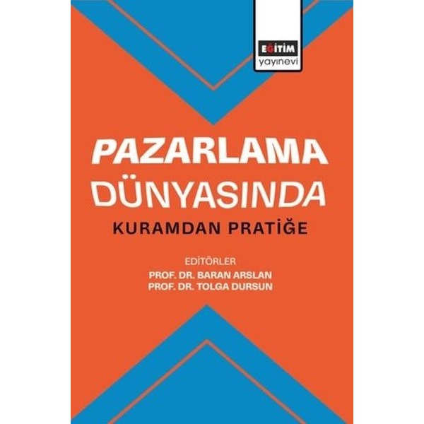 Pazarlama Dünyasında Kuramdan Pratiğe | Eğitim Yayınevi (İnce Kapak)