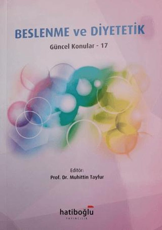 Beslenme ve Diyetetik Güncel Konular - 17 | Hatiboğlu Yayınları (Ciltsiz)